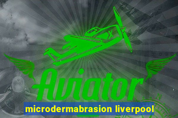 microdermabrasion liverpool