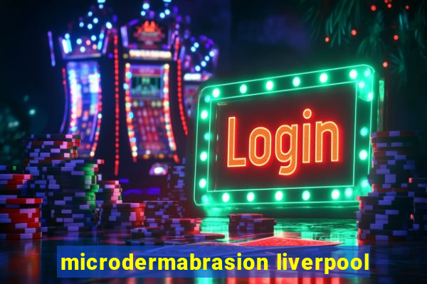 microdermabrasion liverpool