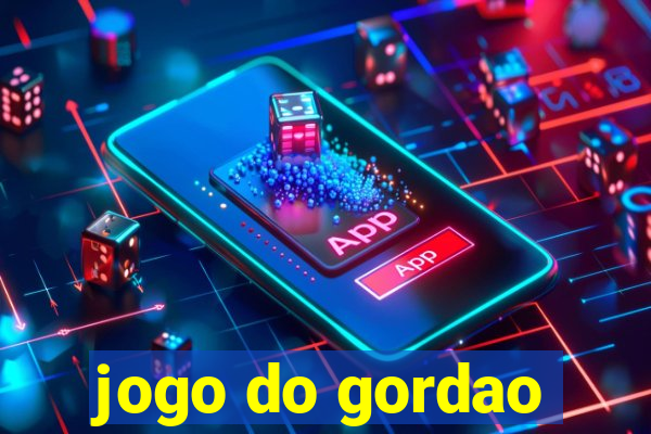 jogo do gordao