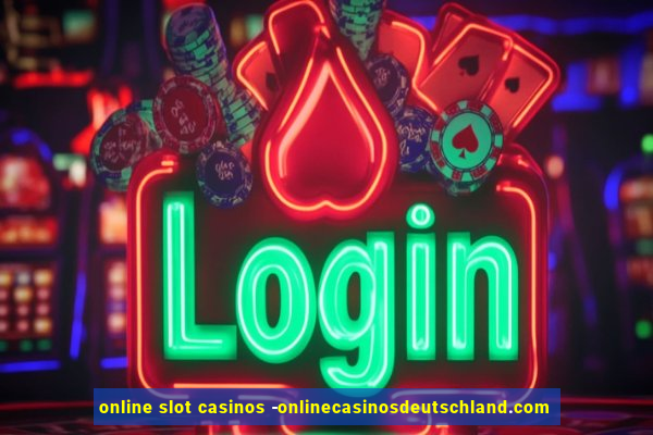 online slot casinos -onlinecasinosdeutschland.com