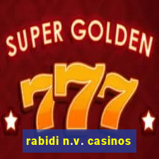 rabidi n.v. casinos