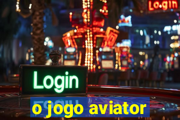 o jogo aviator