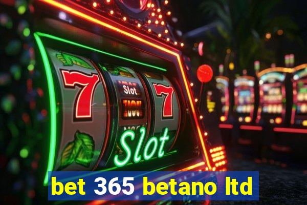 bet 365 betano ltd