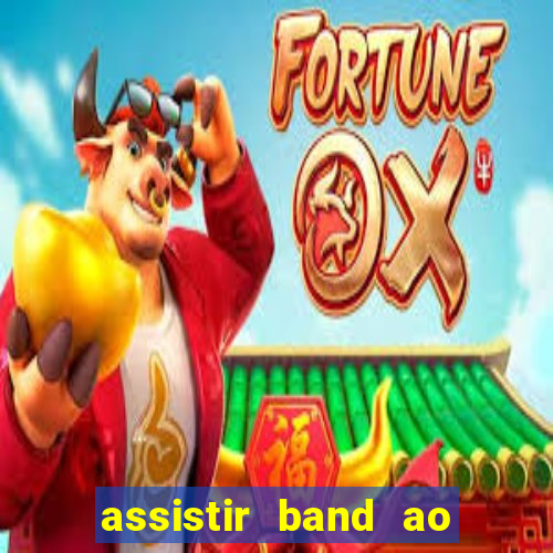 assistir band ao vivo multicanais