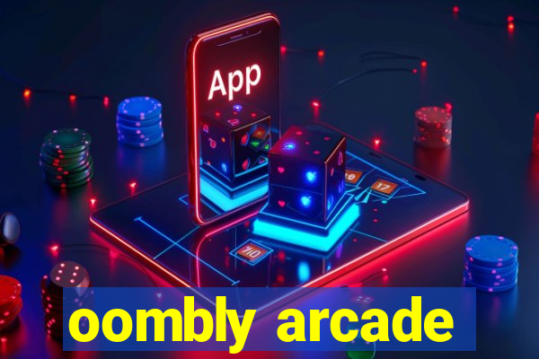 oombly arcade