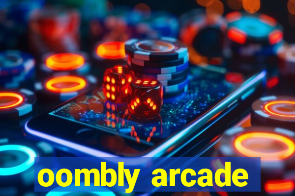 oombly arcade