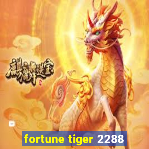 fortune tiger 2288