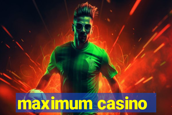 maximum casino