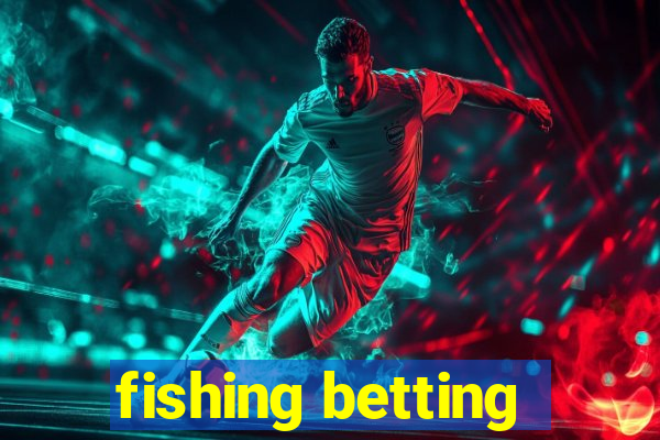 fishing betting