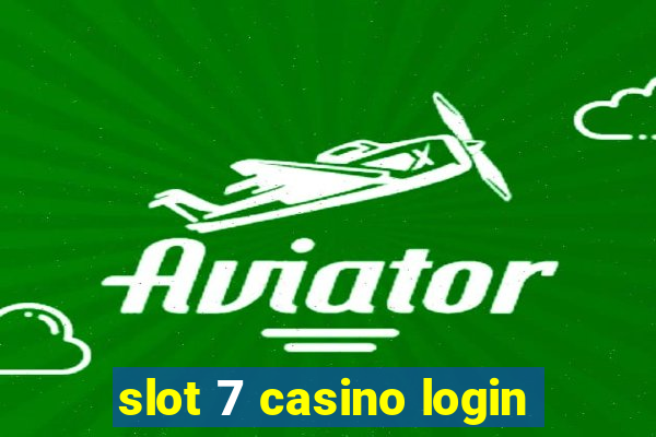 slot 7 casino login