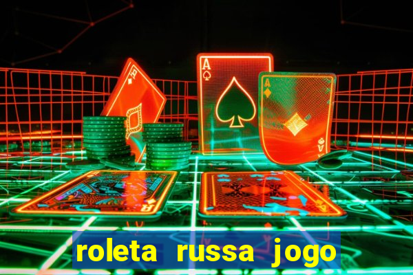 roleta russa jogo como funciona