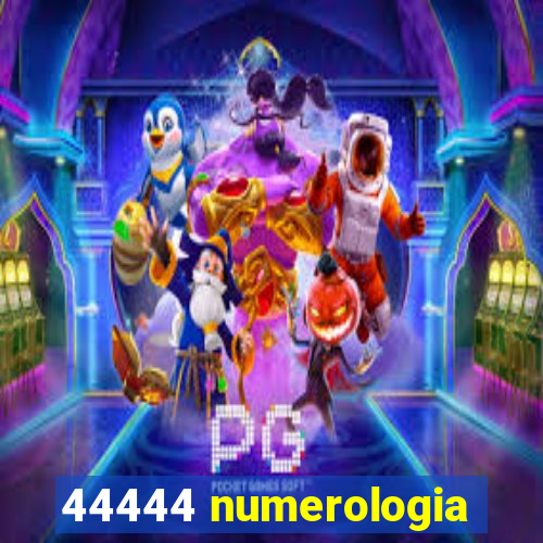 44444 numerologia