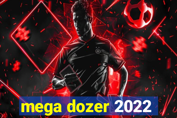 mega dozer 2022