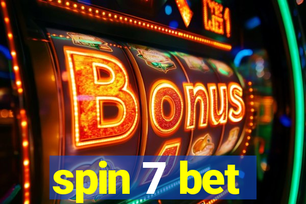 spin 7 bet