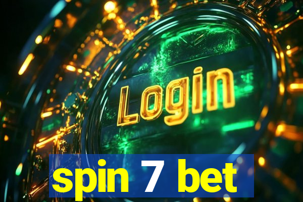 spin 7 bet