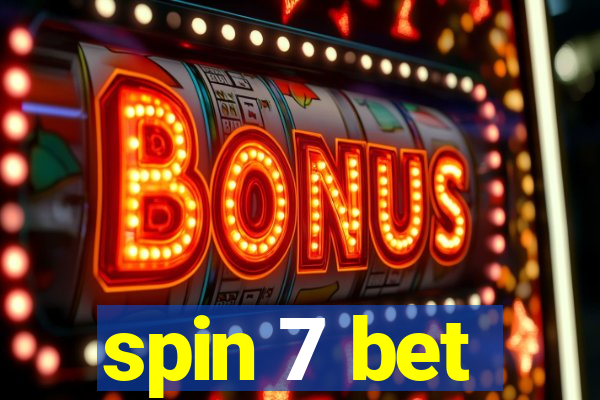 spin 7 bet