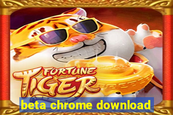 beta chrome download