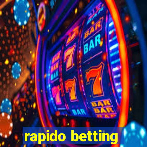 rapido betting