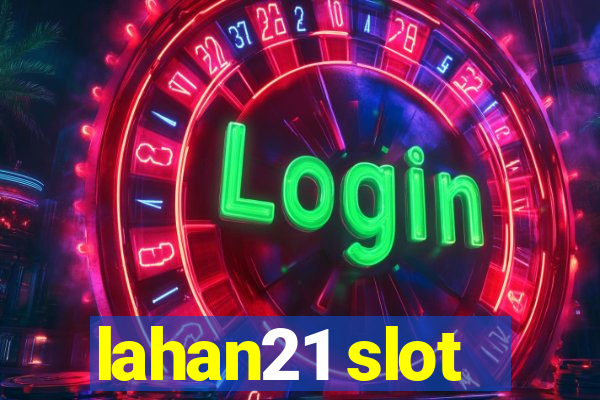 lahan21 slot