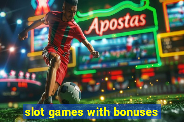 slot games with bonuses