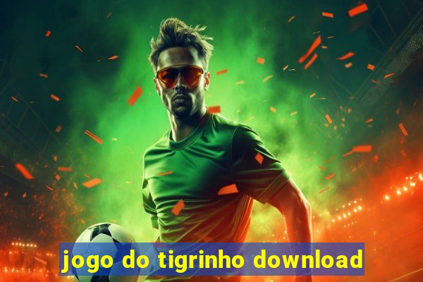 jogo do tigrinho download