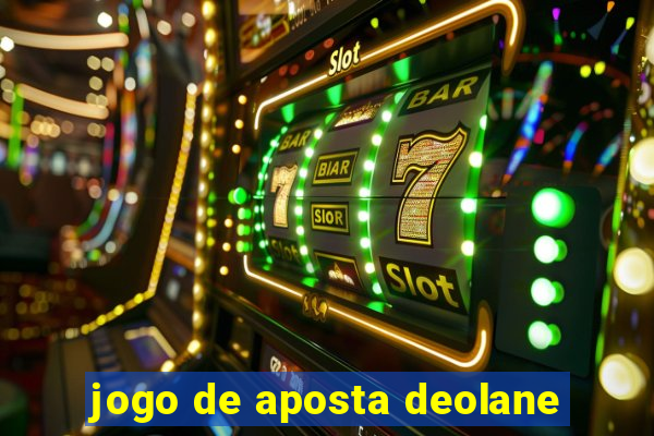 jogo de aposta deolane