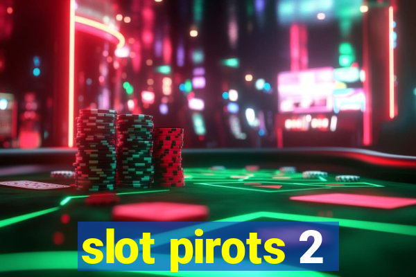 slot pirots 2