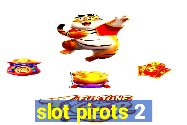 slot pirots 2