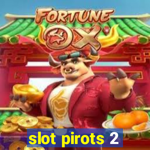 slot pirots 2