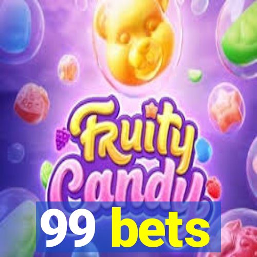 99 bets