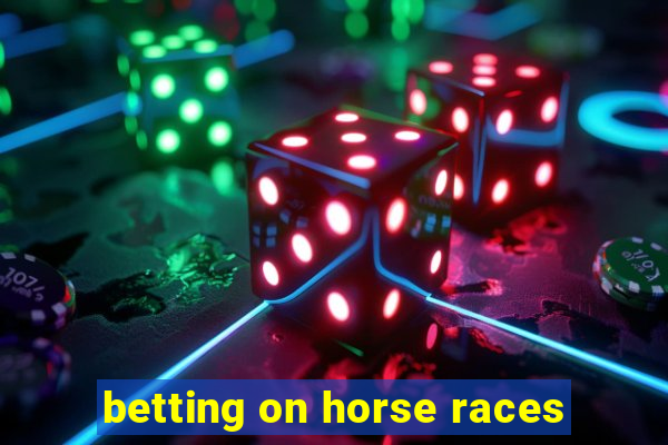 betting on horse races