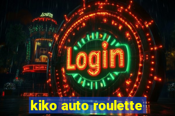 kiko auto roulette