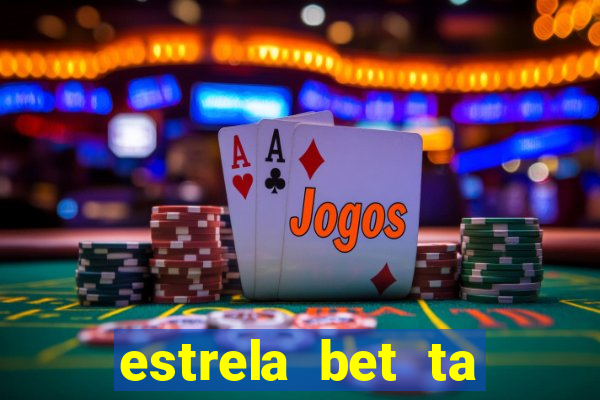 estrela bet ta fora do ar