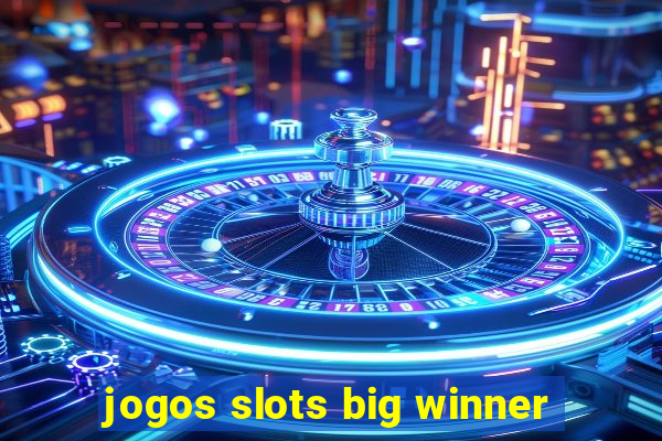 jogos slots big winner