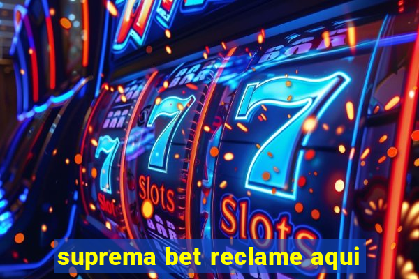 suprema bet reclame aqui