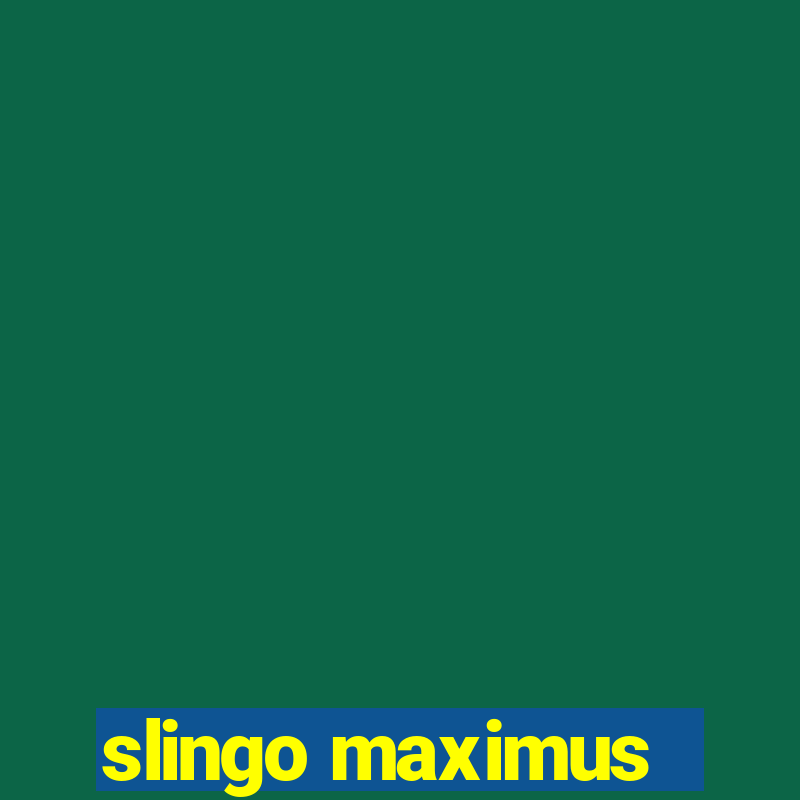 slingo maximus