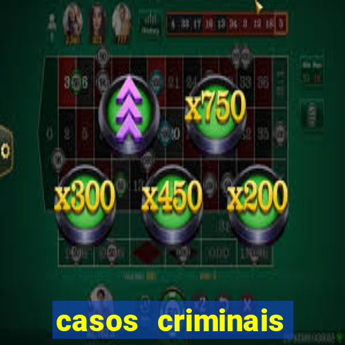 casos criminais para resolver