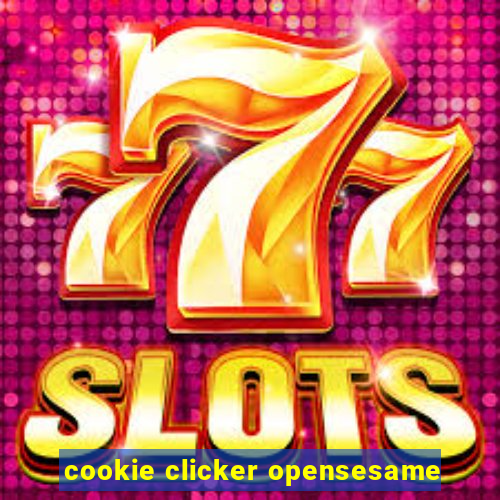 cookie clicker opensesame