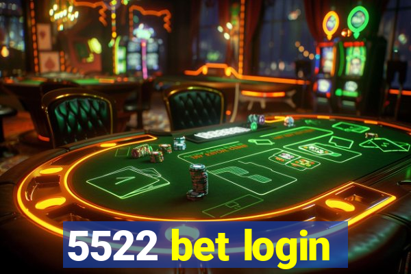 5522 bet login