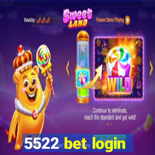 5522 bet login