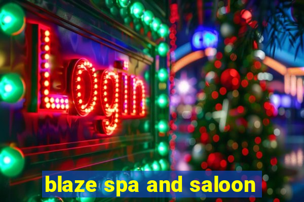 blaze spa and saloon