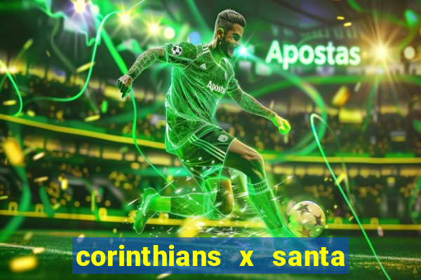 corinthians x santa cruz ao vivo hd