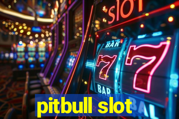 pitbull slot