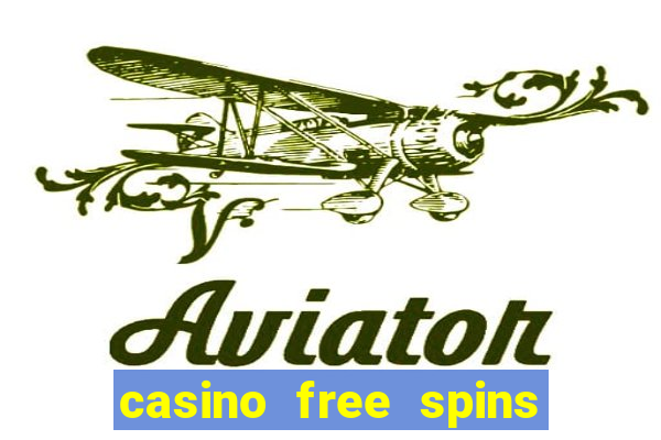 casino free spins no deposit required uk