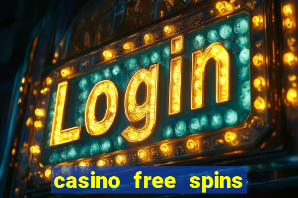 casino free spins no deposit required uk