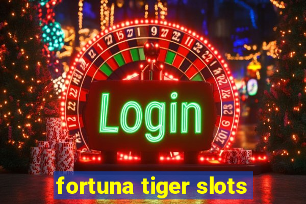 fortuna tiger slots