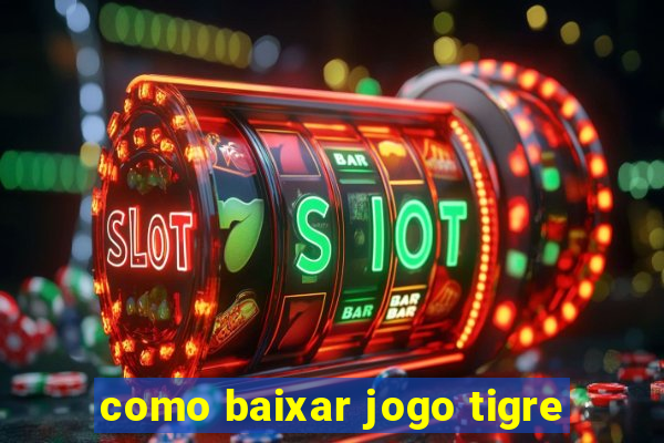 como baixar jogo tigre