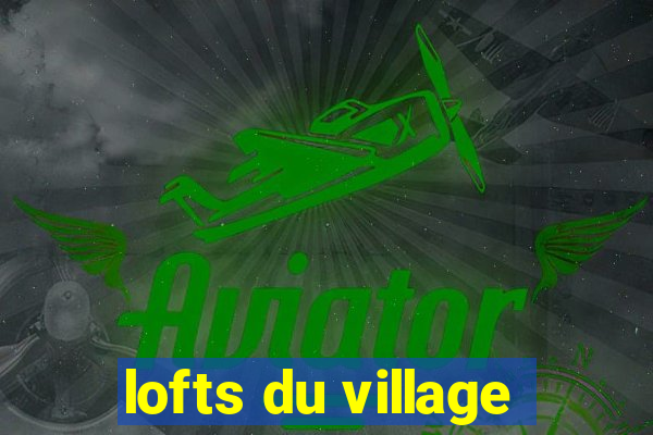 lofts du village