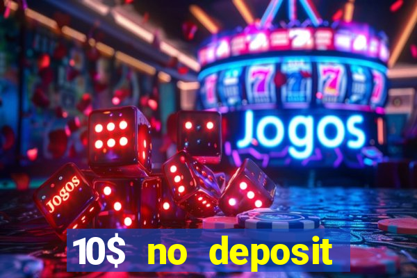 10$ no deposit casino bonus