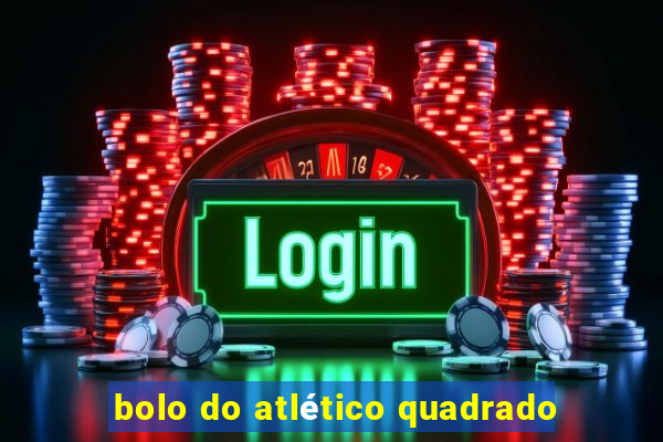 bolo do atlético quadrado